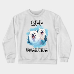 Samoyed, BFF Forever, the most adorable best friend gift to a Samoyed Lover! Crewneck Sweatshirt